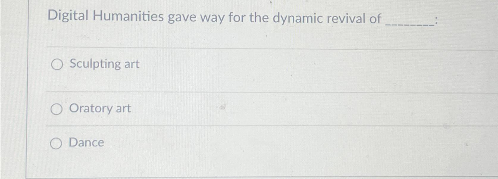 Solved Digital Humanities gave way for the dynamic revival | Chegg.com
