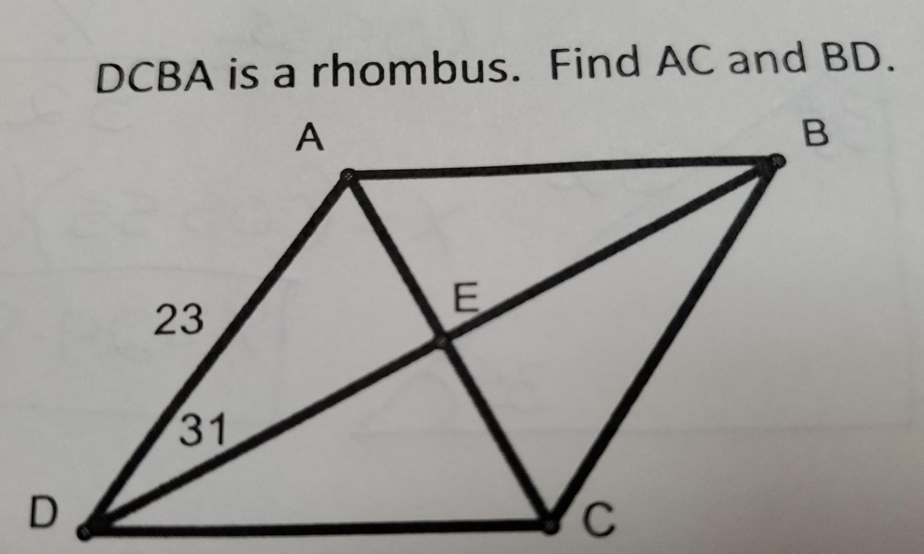 Solved DCBA is a rhombus. Find AC and BD. A B 23 E 31 D C | Chegg.com