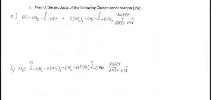 Solved 5. Predict The Products Of The Following Claisen | Chegg.com