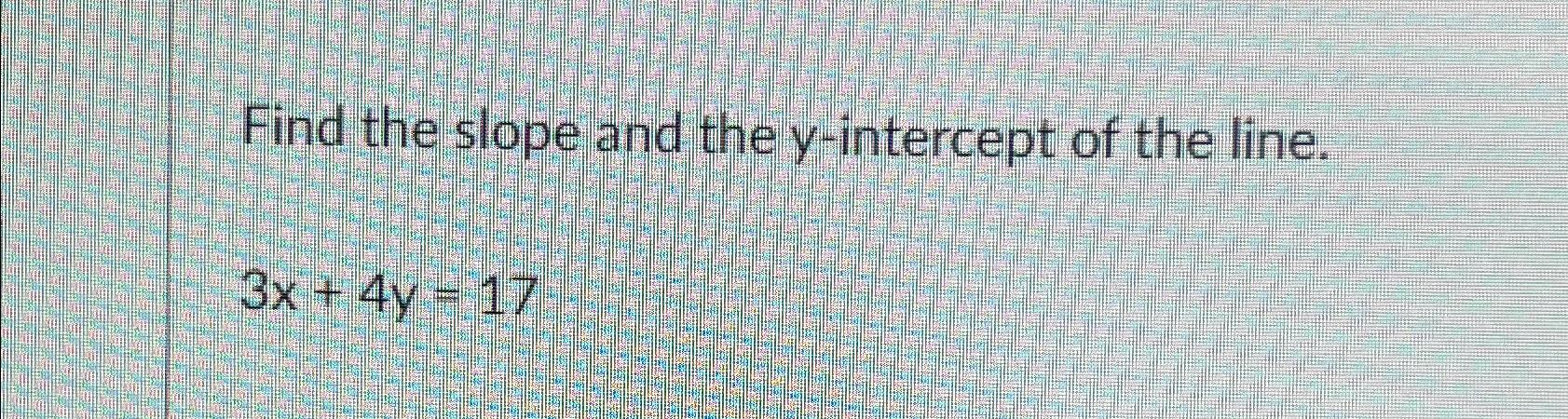 Solved Find The Slope And The Y Intercept Of The Chegg Com   Image