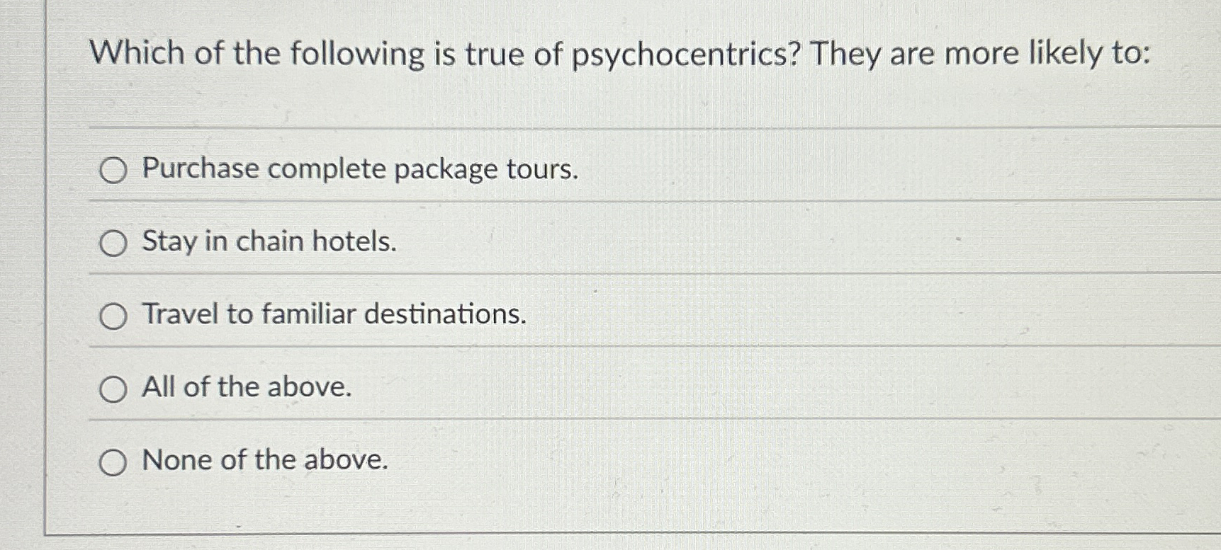 Solved Which of the following is true of psychocentrics? | Chegg.com