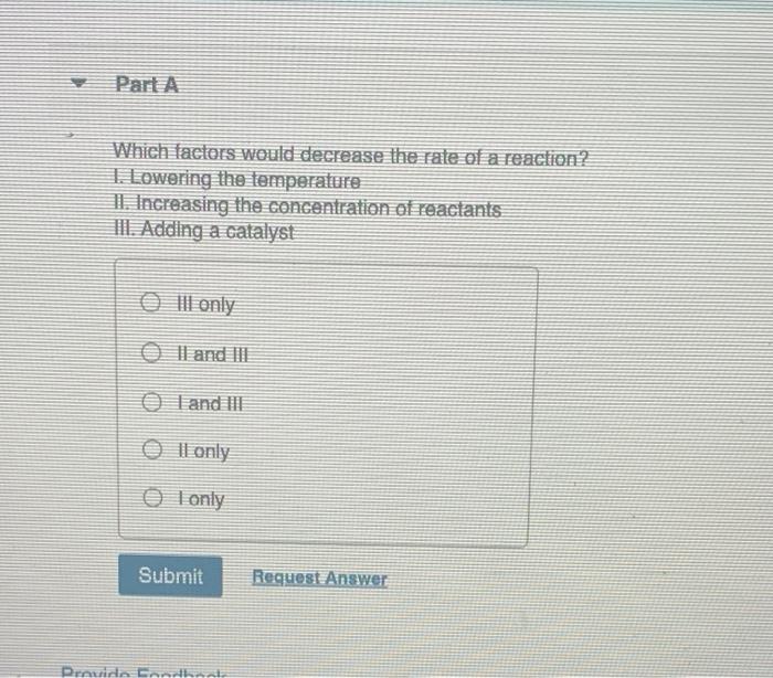 Solved Part A Which factors would decrease the rate of a | Chegg.com