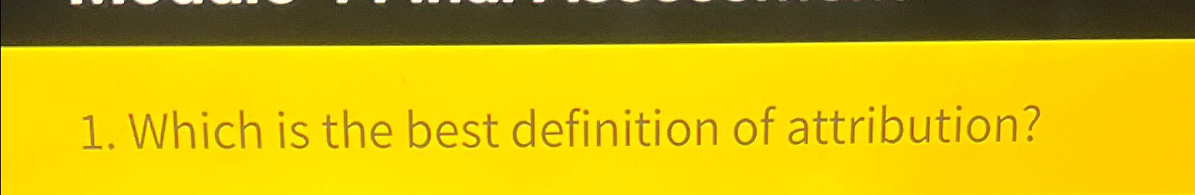 solved-which-is-the-best-definition-of-attribution-chegg