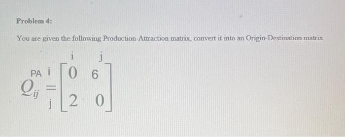 Solved You are grven the following Production-Attraction | Chegg.com