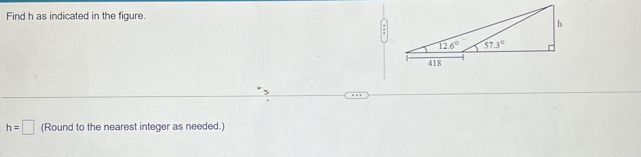 Solved Find h as indicated in the figure.h=(Round to the | Chegg.com