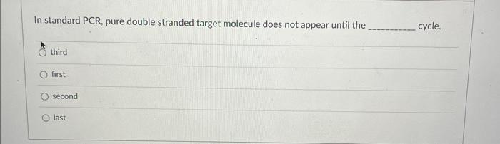 Solved In standard PCR, pure double stranded target molecule | Chegg.com