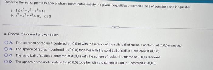 Describe the set of points in space whose coordinates satisfy the given inequalities or combinations of equations and inequal