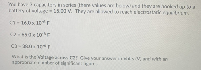 Solved You have 3 capacitors in series (there values are | Chegg.com