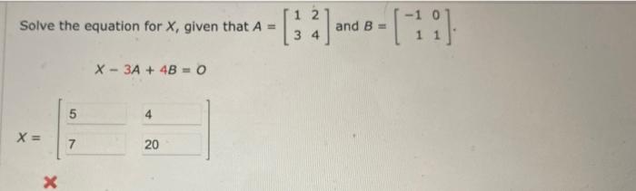 Solved Solve the equation for X, given that A=[1324] and | Chegg.com