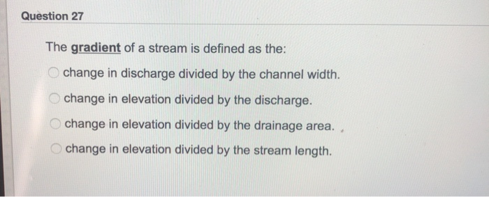Solved Question 27 The gradient of a stream is defined as | Chegg.com