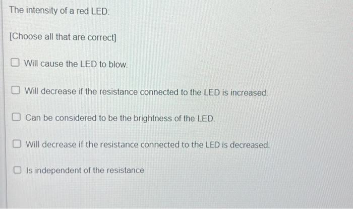 Solved The intensity of a red LED. [Choose all that are | Chegg.com