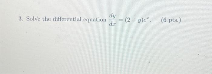 Solved 3. Solve the differential cquation dy dar (2 + y)c*. | Chegg.com