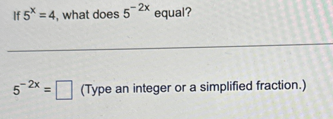 solved-if-5x-4-what-does-5-2x-equal-5-2x-type-an-chegg