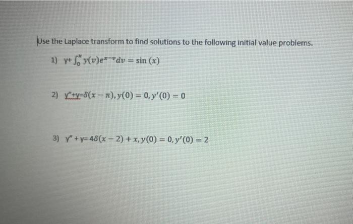 Solved Use The Laplace Transform To Find Solutions To The | Chegg.com