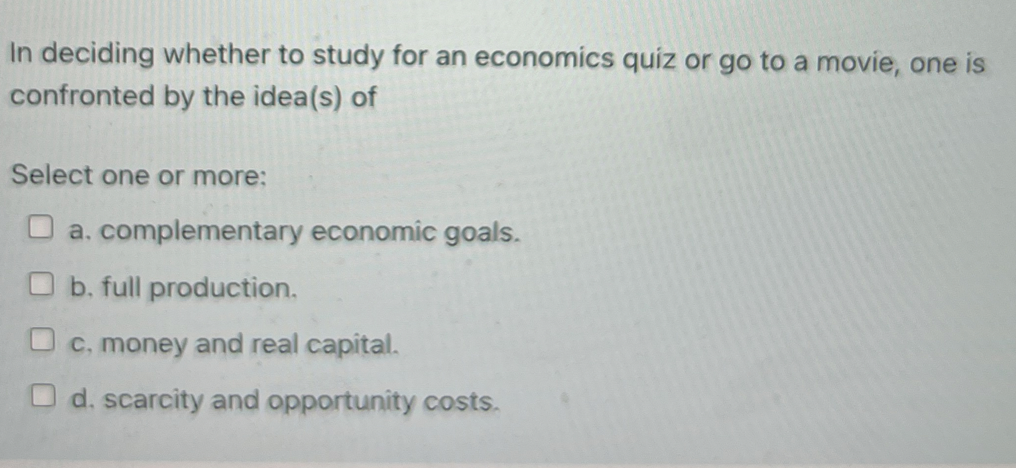 Solved In deciding whether to study for an economics quiz or | Chegg.com