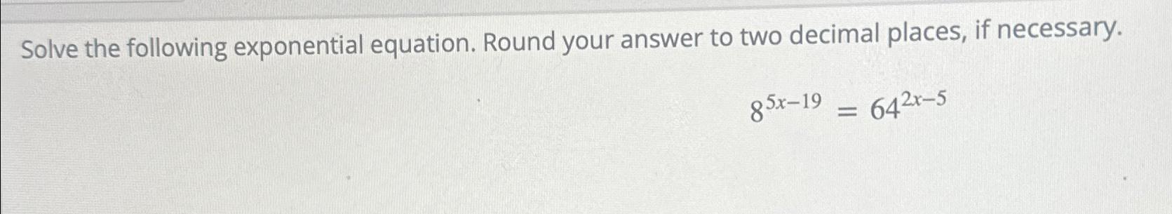 Solved Solve the following exponential equation. Round your | Chegg.com