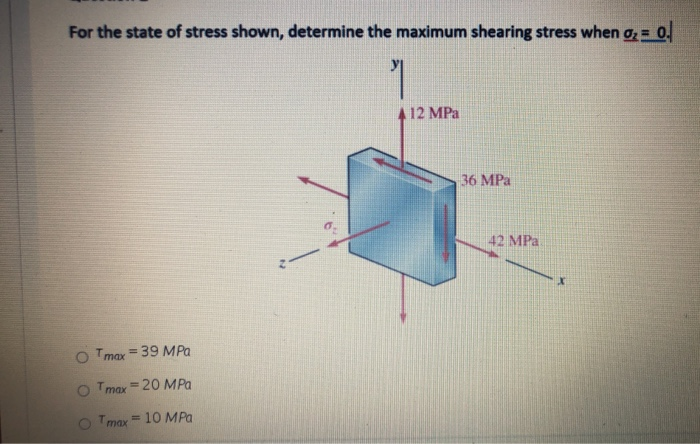 Solved For the state of stress shown, determine the maximum | Chegg.com