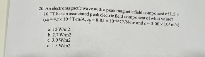 Solved 20. An electromagnetic wave with a peak magnetic | Chegg.com