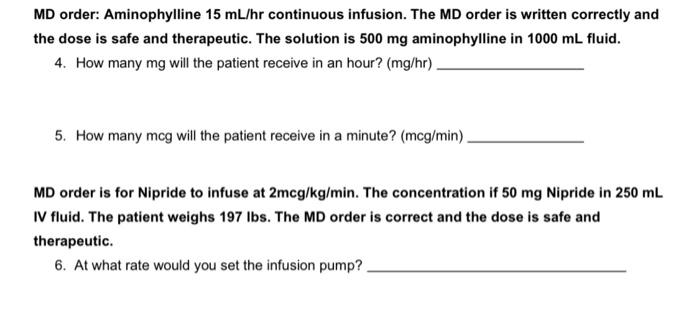 MD order: Aminophylline 15 mL/hr continuous infusion. The MD order is written correctly and the dose is safe and therapeutic.