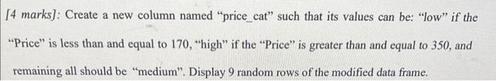 Solved [4 marks]: Create a new column named "price_cat" such | Chegg.com