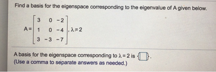 Solved Find A Basis For The Eigenspace Corresponding To Each