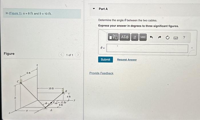 Solved In (Figure 1), a=8ft and b=10ft. Determine the angle | Chegg.com