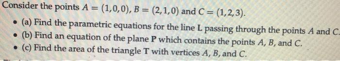 Solved Consider the points A = (1,0,0), B = (2,1,0) and C = | Chegg.com