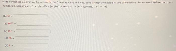 Solved Write condensed electron configurations for the | Chegg.com
