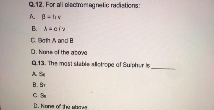 Solved Q 12 For All Electromagnetic Radiations A Ss H Chegg Com
