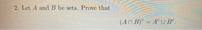 Solved 2. Let A and B be sets. Prove that (An B)4 = AⓇUB. | Chegg.com