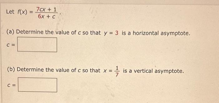 Solved Let f(x)=6x+c7cx+1 (a) Determine the value of c so | Chegg.com