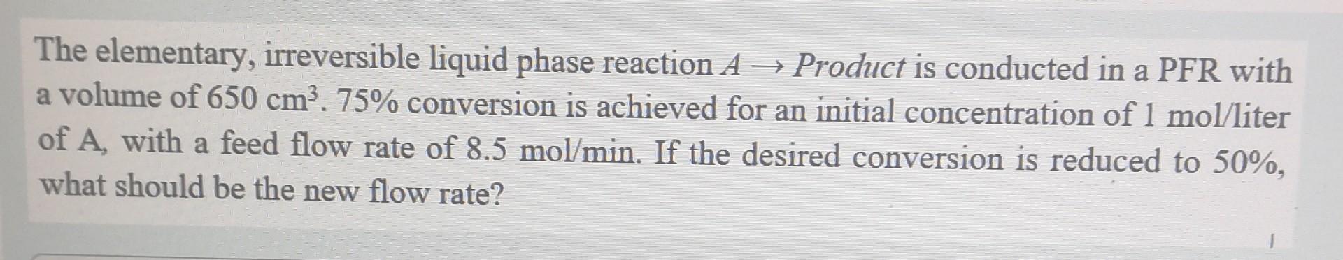 Solved The elementary, irreversible liquid phase reaction A | Chegg.com