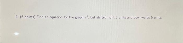 Solved 2. ( 6 points) Find an equation for the graph x2, but | Chegg.com