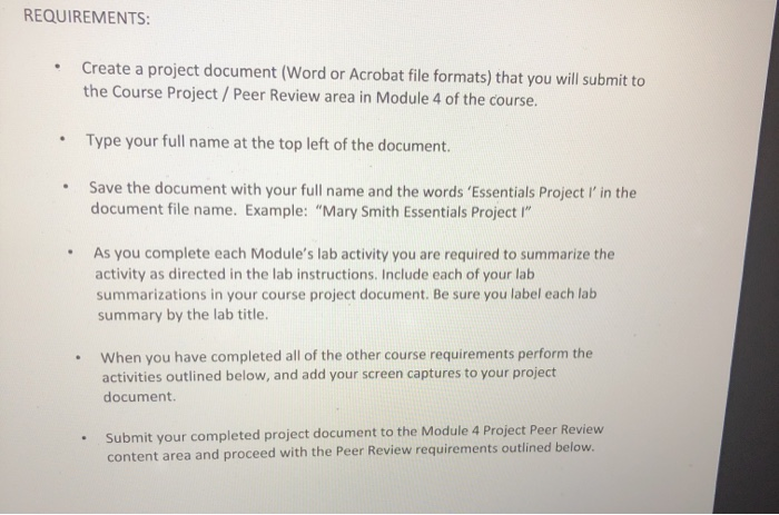 REQUIREMENTS: • Create a project document (Word or Acrobat file formats) that you will submit to the Course Project / Peer Re