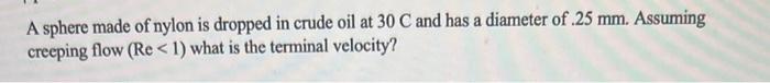 Solved A sphere made of nylon is dropped in crude oil at 30C | Chegg.com