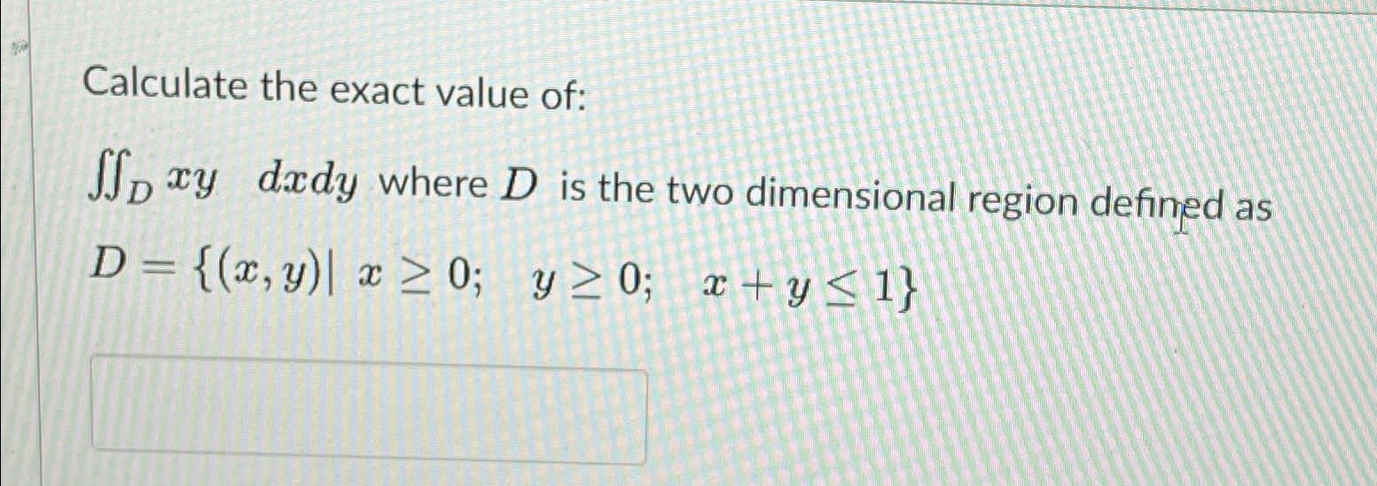 Solved Calculate the exact value of:∬Dxy,dxdy ﻿where D ﻿is | Chegg.com