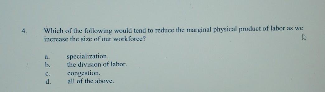 Solved 4. Which of the following would tend to reduce the | Chegg.com