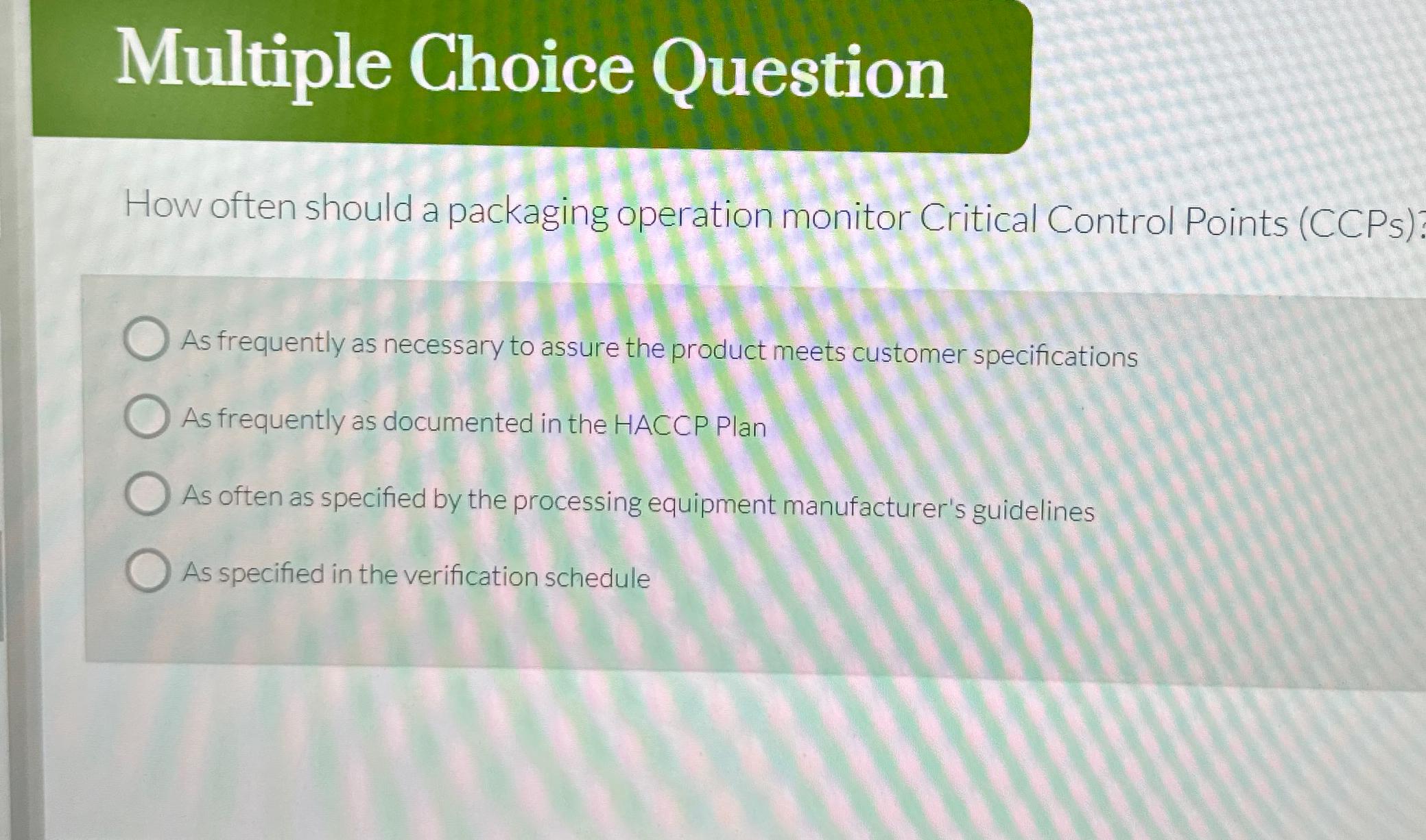 Solved Multiple Choice QuestionHow often should a packaging | Chegg.com