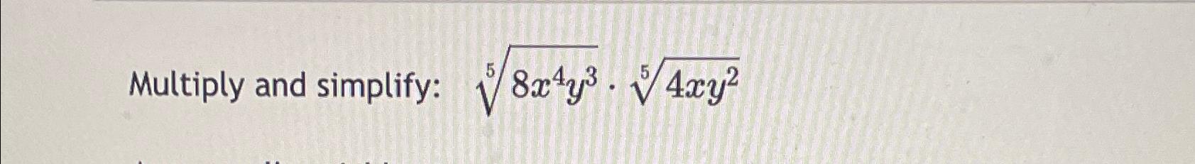 Solved Multiply and simplify: 8x4y35*4xy25 | Chegg.com