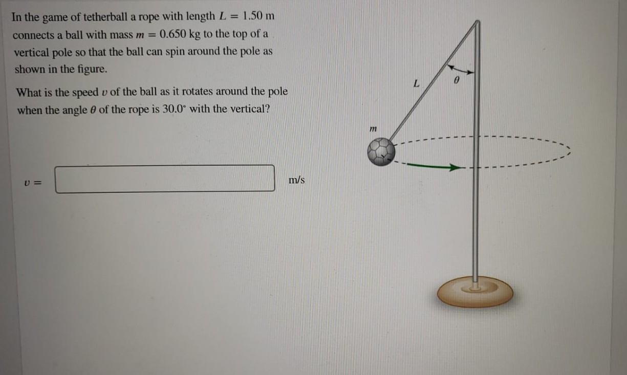 Solved In the game of tetherball a rope with length L = 1.50