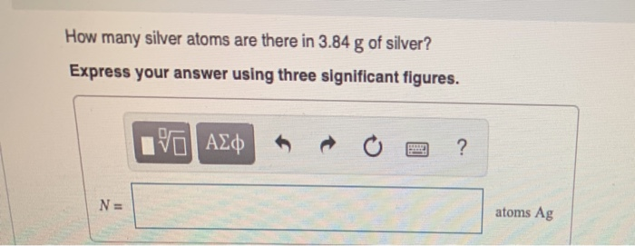 Solved How Many Silver Atoms Are There In 3 84 G Of Silver Chegg