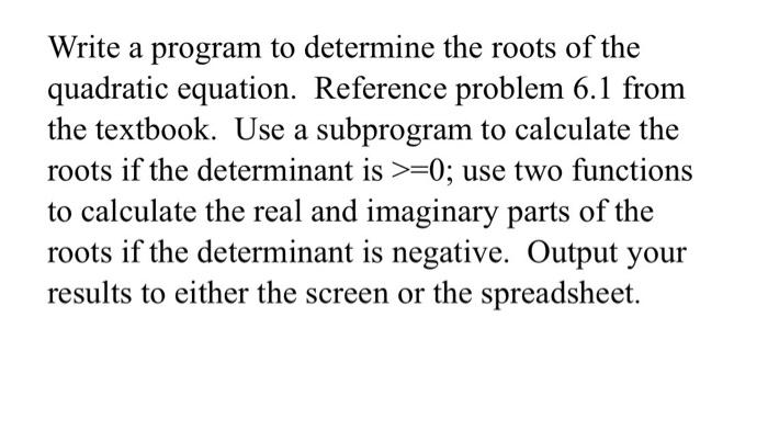 Solved Write A Program To Determine The Roots Of The | Chegg.com