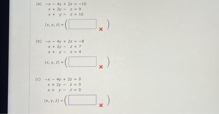 \( \begin{array}{l}-x-4 y+2 z=-10 \\ x+2 y-z=9 \\ x+y-z=10 \\ (x, y, z)=( \\ -x-4 y+2 z=-8 \\ x+2 y-z=7 \\ x+y-z=4 \\ (x, y,