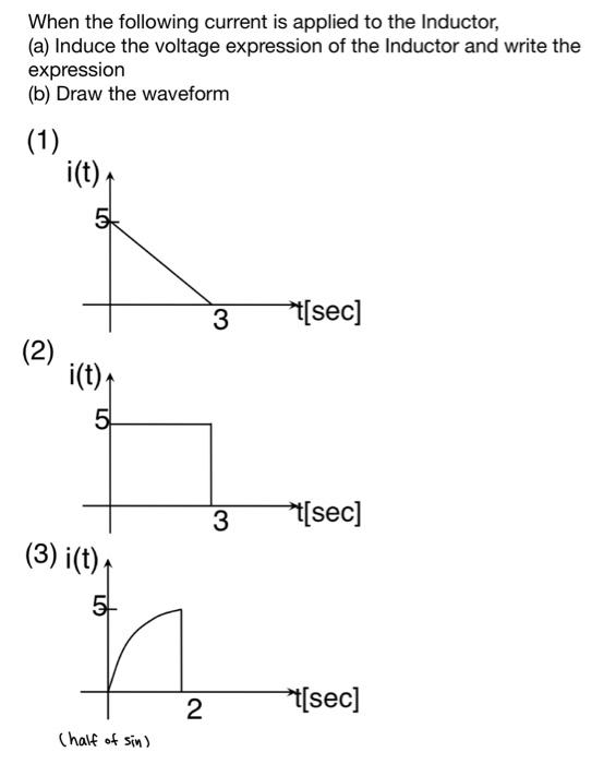 Solved When the following current is applied to the | Chegg.com
