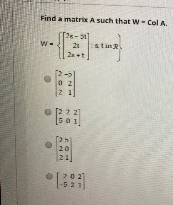 Solved Find A Matrix A Such That W Col A 2s 5t W Chegg Com