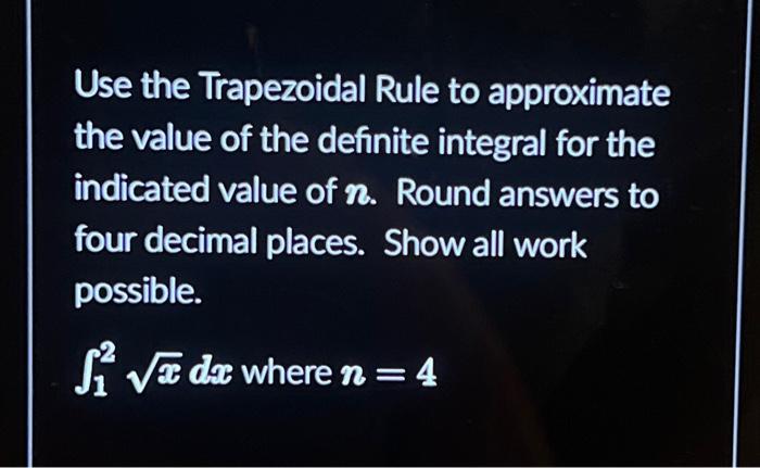 Solved Use The Trapezoidal Rule To Approximate The Value Of | Chegg.com