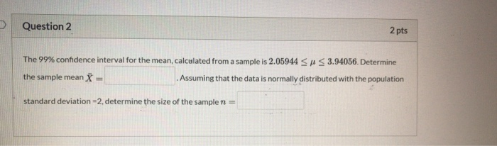 Solved Question 2 2 pts The 99% confidence interval for the | Chegg.com