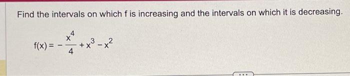 Solved Find the intervals on which f is increasing and the | Chegg.com