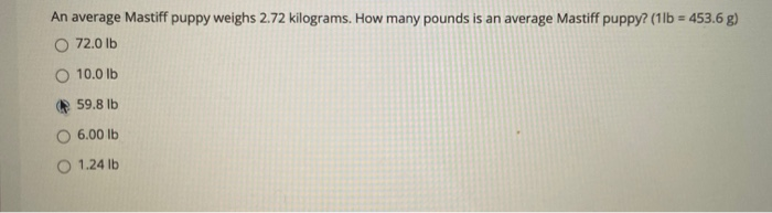 Solved An average Mastiff puppy weighs 2.72 kilograms. How Chegg