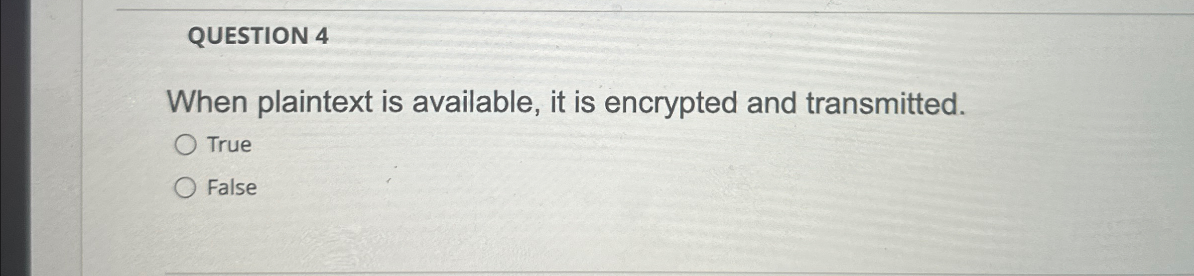 Solved QUESTION 4When Plaintext Is Available, It Is | Chegg.com